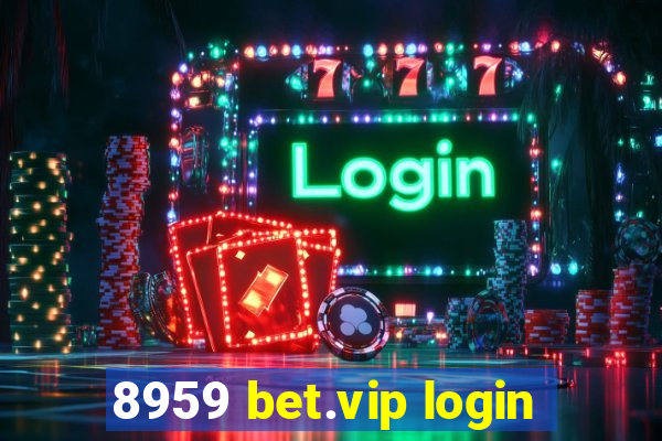 8959 bet.vip login